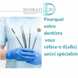 Pourquoi votre dentiste vous réfère-t-il (elle) à un(e) spécialiste?