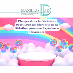 Exploration des Options de Sédation chez Maxillo 3D : Un Guide pour des Visites Dentaires Confortables