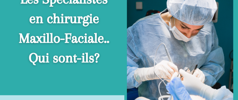 Spécialistes en Maxillo Facial, qui sont-ils?
