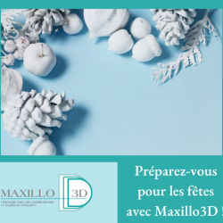 Préparez-vous pour les fêtes avec Maxillo3D !